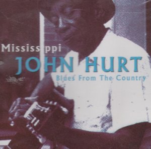 HURT,MISSISSIPPI JOHN/Blues From The Country
